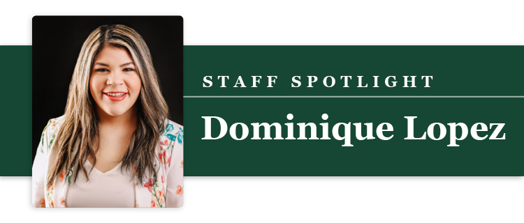 Staff spotlight featuring Dominique Lopez